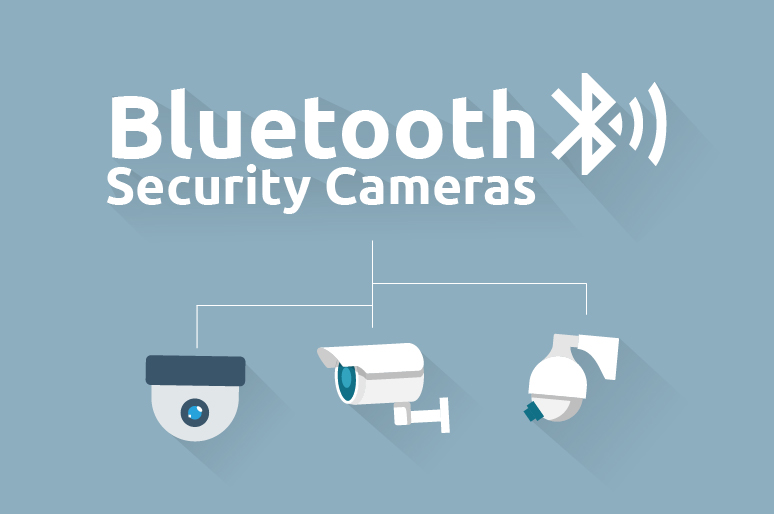 ¿Debo comprar cámaras de seguridad con Bluetooth? Primero lee momentos misteriosos sobre ellos